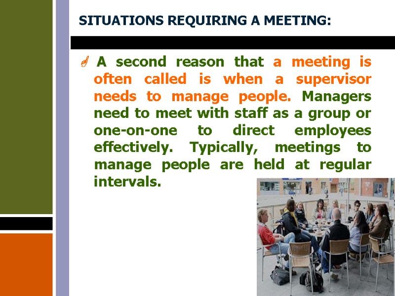 SITUATIONS REQUIRING A MEETING:  A second reason that a meeting is often called